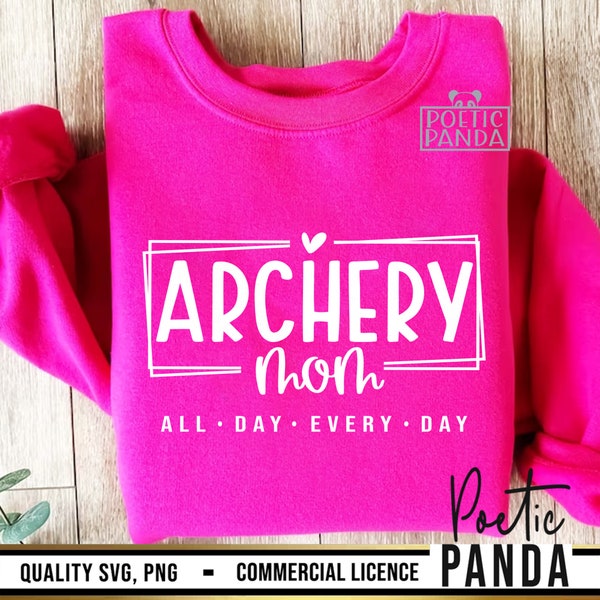 Archery SVG PNG, Archery Mom Svg, Archery Mom Shirt Svg, Gift To Archery Mom Svg, Archery Mom Png, Archery Mom Sweatshirt Svg Design