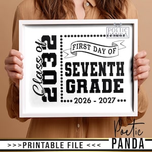 May include: A white framed sign featuring black text that reads Class of 2032, First Day of Seventh Grade, and 2026-2027. The design includes a dotted border and a banner graphic. A small logo in the top right corner displays the text Poetic Panda.