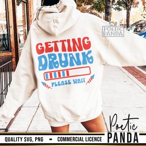 Getting Drunk 4th July SVG PNG, 4th Of July Svg, Drinking 4th Of July Shirt Svg, Funny 4th Of July Svg, Patriotic Svg, Fourth Of July Svg