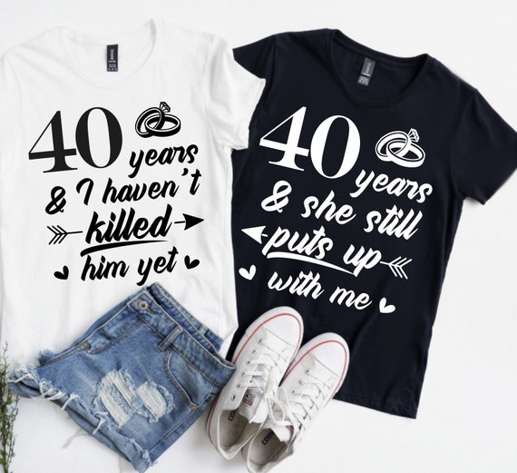 She Still Puts Up With Me After 40 Years T-Shirt She Still Puts Up With Me After 40 Years T-Shirt