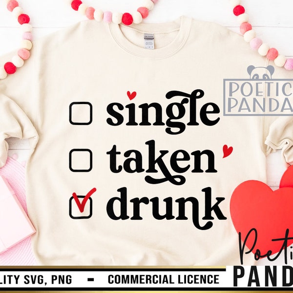 Single Taken Drunk SVG PNG, Drinking Valentine Svg, Funny Valentine Svg, Valentine Shirt Svg, Mom Valentine Svg, Wine Valentine Svg