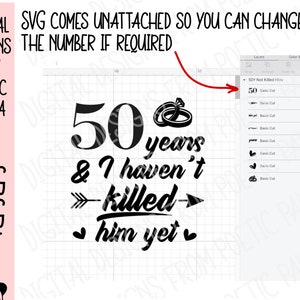 May include: Black and white graphic design with the text "50 years & I haven't killed him yet" with a heart on either side of the text. The number 50 is in a large font and the rest of the text is in a smaller font. There are two wedding rings above the number 50.