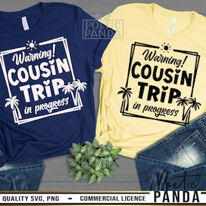 Cousin Trip SVG PNG, Cousin Vacation Shirts Svg, Cousin Squad Svg, Family Trip Svg, Cousin Crew Svg, Cousin Trip In Progress Svg
