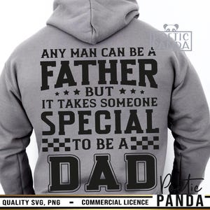 Dad SVG PNG, Any Man Can Be A Father But It Takes Someone Special To Be A Dad Svg, Fathers Day Svg, Dad Gift Svg, Best Dad Ever Svg