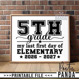 May include: A framed print with the text "5th grade my last first day of ELEMENTARY 2026-2027". The text is in black against a white background, with a wooden frame. The words "PRINTABLE FILE" are at the bottom.