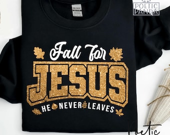 Fall For Jesus SVG PNG, Fall For Jesus He Never Leaves, Autumn Shirt Png Design, Fall Tshirt Svg, Jesus Svg, Christian Svg, Thanksgiving Svg