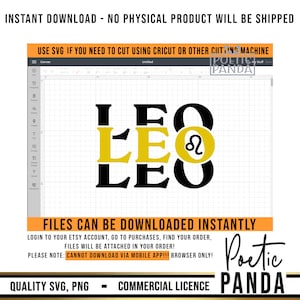 May include: A digital design featuring the word "LEO" in black and yellow with the astrological symbol for Leo in a yellow circle. The design is on a white grid background. The text "FILES CAN BE DOWNLOADED INSTANTLY" is at the bottom of the image. The text "LOGIN TO YOUR ETSY ACCOUNT, GO TO PURCHASES, FIND YOUR ORDER, FILES WILL BE ATTACHED IN YOUR ORDER! PLEASE NOTE: CANNOT DOWNLOAD VIA MOBILE APP!!! BROWSER ONLY!" is below the text "FILES CAN BE DOWNLOADED INSTANTLY". The text "QUALITY SVG, PNG - COMMERCIAL LICENCE" is at the bottom of the image. The text "Poetic Panda" is in the bottom right corner of the image.