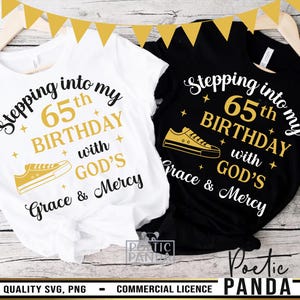 Stepping To 65th Birthday With Gods Grace And Mercy SVG PNG, 65th Birthday Svg, 65th Birthday Shirt Svg Woman, 65 And Fabulous Svg
