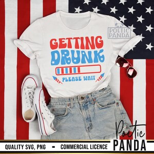 Getting Drunk 4th July SVG PNG, 4th Of July Svg, Drinking 4th Of July Shirt Svg, Funny 4th Of July Svg, Patriotic Svg, Fourth Of July Svg
