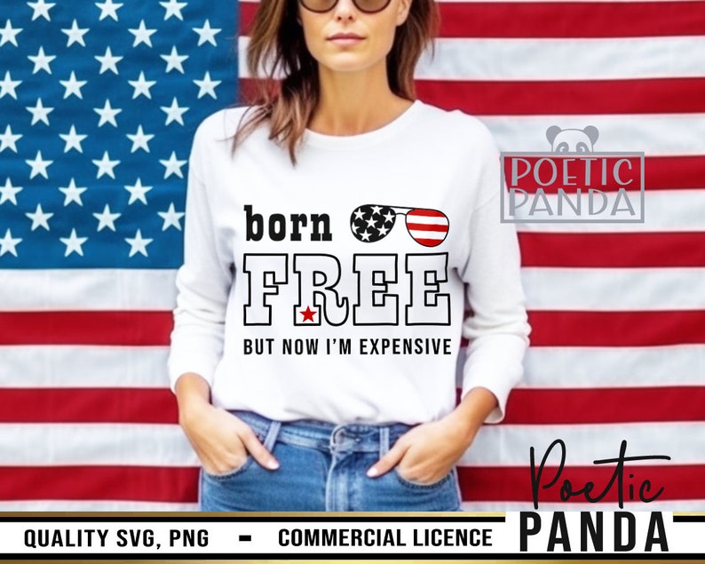 May include: White t-shirt with the text "born FREE BUT NOW I'M EXPENSIVE" in black letters. The text is decorated with a red star and a pair of sunglasses with red, white, and blue stars. The t-shirt is worn by a person standing in front of an American flag.