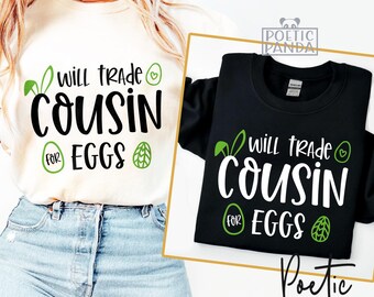 Will Trade Cousin For Eggs SVG PNG, Happy Easter Svg, Cousin Crew Svg, Easter Eggs Svg, Cousin Easter Shirts Svg, Easter Cousin Svg