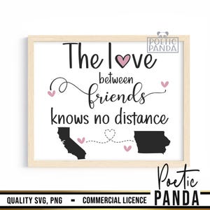 May include: A printable wall art design with the text "The love between friends knows no distance". The design features two states, California and Iowa, connected by a dotted line with hearts. The text "Poetic Panda" is at the bottom of the design.