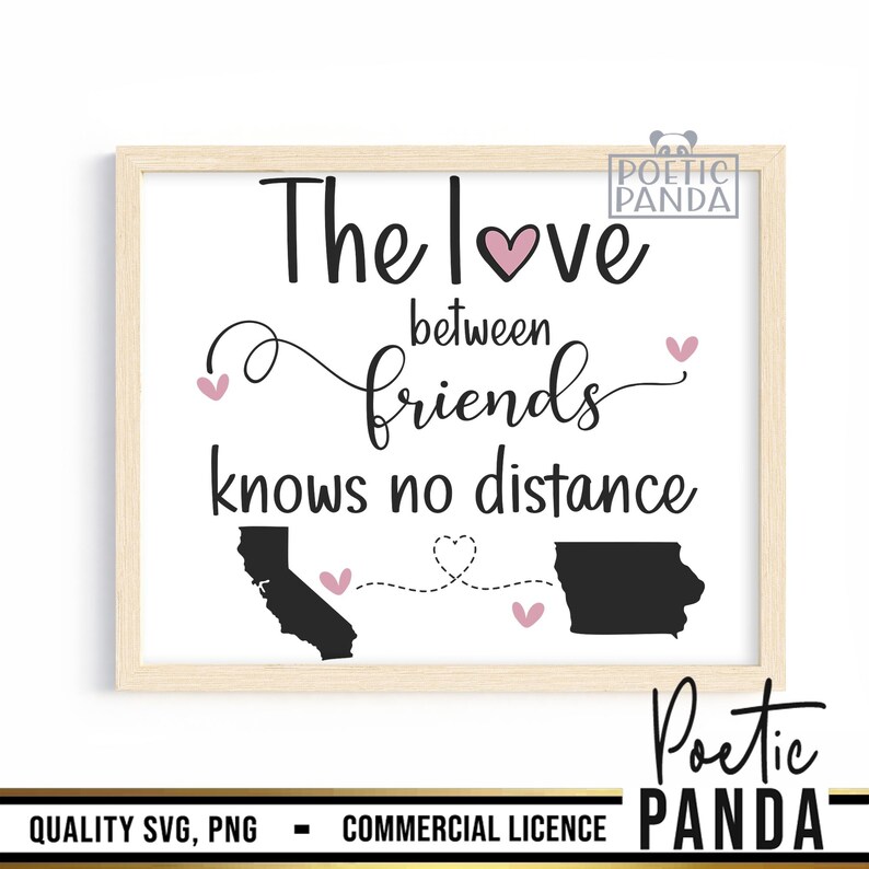 May include: A printable wall art design with the text "The love between friends knows no distance". The design features two states, California and Iowa, connected by a dotted line with hearts. The text "Poetic Panda" is at the bottom of the design.