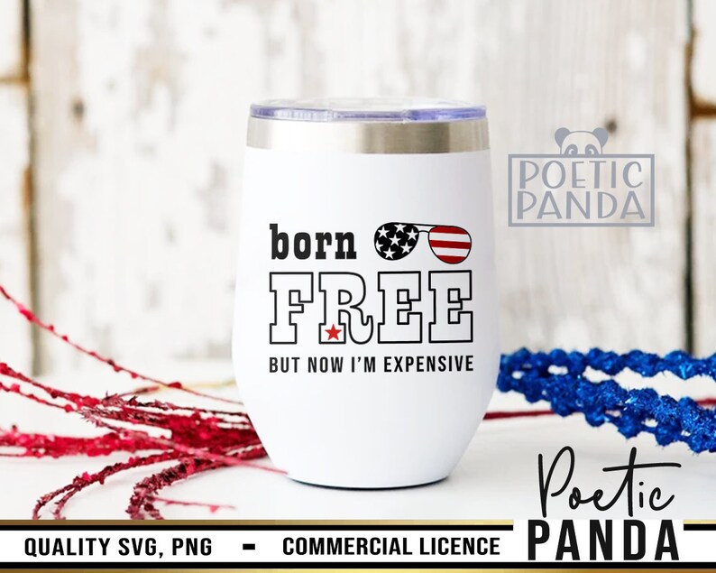 May include: White stainless steel wine tumbler with a red, white, and blue American flag design. The tumbler has the text "born FREE BUT NOW I'M EXPENSIVE" printed on it.