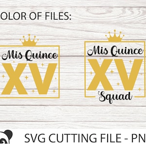 May include: A digital download of two SVG cutting files for a Quincea&ntilde;era celebration. The files feature a gold crown, the text "Mis Quince", and the Roman numerals "XV". One file includes the text "Squad".