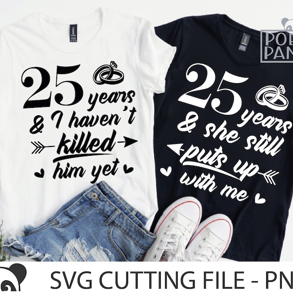 25th Wedding Anniversary SVG PNG, Matching shirts Svg, Funny anniversary gift Svg, We Still Do Svg, Mr and Mrs Svg, 25 years of marriage Svg
