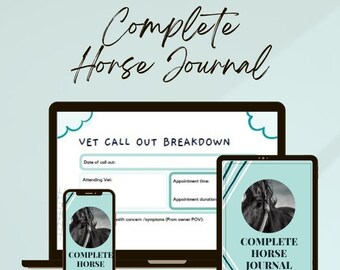May include: A digital illustration of a horse journal with the text "Complete Horse Journal" on a laptop, tablet, and phone. The journal includes a section for vet call out breakdown with fields for date of call out, attending vet, appointment time, appointment duration, and health concerns or symptoms.