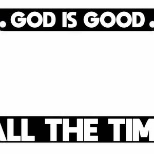 God is Good All The time License Plate Frame - JDM KDM Plate Cover Christian