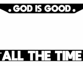 God is Good All The time License Plate Frame - JDM KDM Plate Cover Christian