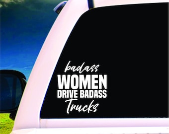 Badass Women Drive Badass Trucks Decal Sticker Vinyl Car Truck Window JDM 5"