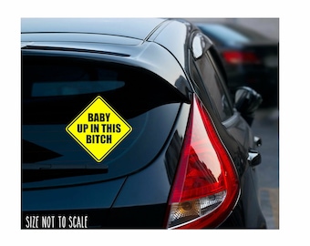 Baby Up in This B*tch Sticker Decal - Mom Funny Kids Caution 5" Custom