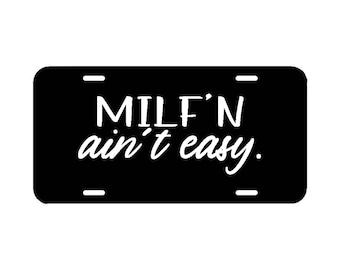 Milf'n Ain't Easy Front License Plate Frame - Mama Mom Cover Car Truck SUV White