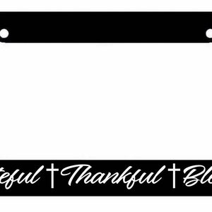 Grateful Thankful Blessed Black License Plate Frame Christian Religious