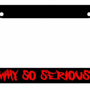 Why So Serious License Plate Frame - Joker Funny Hahaha Why so Serious Cover Red