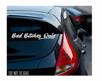 Bad Bitches Only Sticker Decal - JDM import Choose Color & Size