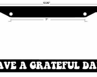 Have a grateful day License Plate frame for Car Truck SUV