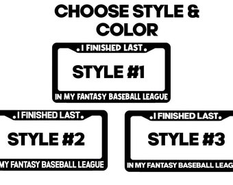 I finished last in my fantasy baseball League Black License Plate Frame Choose Sytle & Color