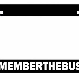 May include: Black license plate frame with white text that reads "#REMEMBERTHEBUSTER".