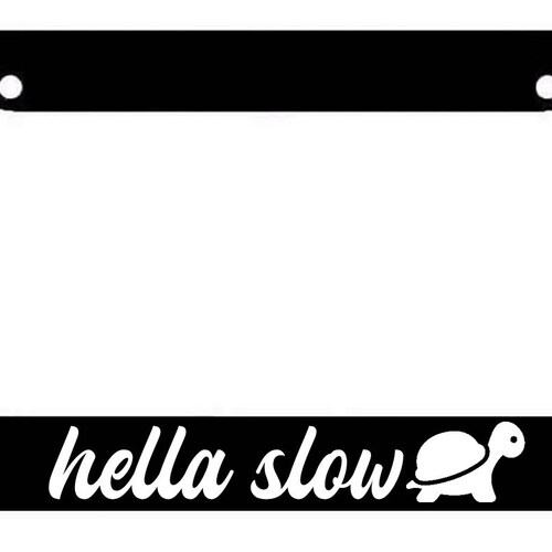 Hella Slow License Plate Frame Lowered Jdm Funny Low Slow Etsy