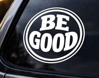Be Good sticker Decal 3” for car truck suv window tumbler