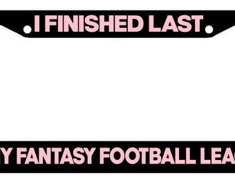 I finished last in my fantasy football team Black License Plate Frame JDM Bubble Gum Pink Art