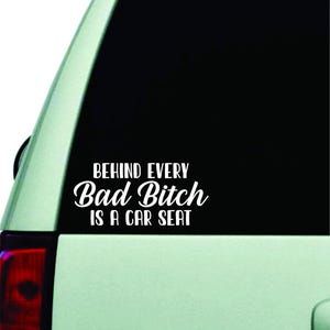 Behind Every Bad Bitch is A Car Seat Decal Sticker Vinyl Car Truck Mama 7&quot; #2