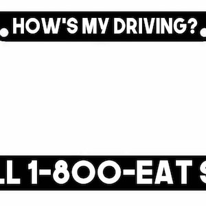 Hows My Driving 1800 Eat Sh*T License Plate Frame - JDM Cover funny
