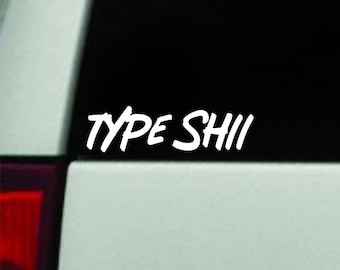 Type Shii Car Decal Bumper Sticker Vinyl 7"
