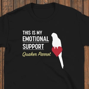 Emotional Support Quaker Parrot Monk Parakeet T Shirt Mens Womens