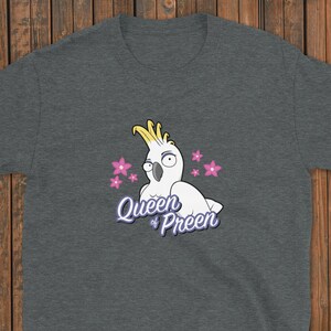 Queen of Preen Funny Cockatoo Bird Parrot T Shirt Womens