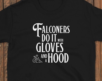 How Falconers Do It Bird Falconry T Shirt Mens Womens