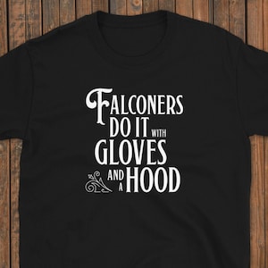 How Falconers Do It Bird Falconry T Shirt Mens Womens