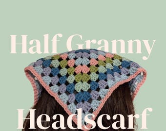 PATTERN - Crochet Half Granny Headscarf