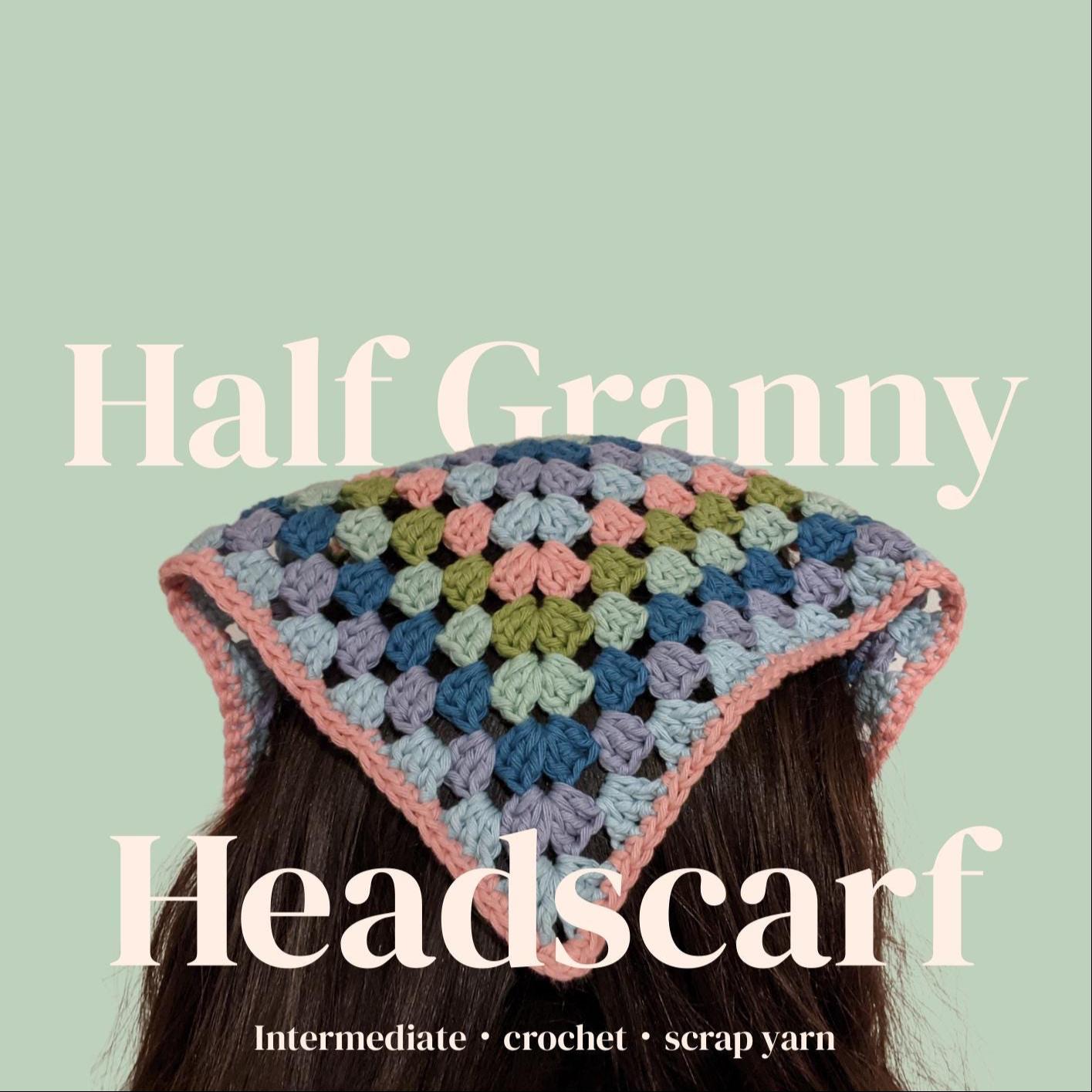 38 Head Scarf Crochet Patterns for Bandanas, Kerchiefs, and Stylish Wraps 22 Pattern Crochet Half Granny Headscarf
