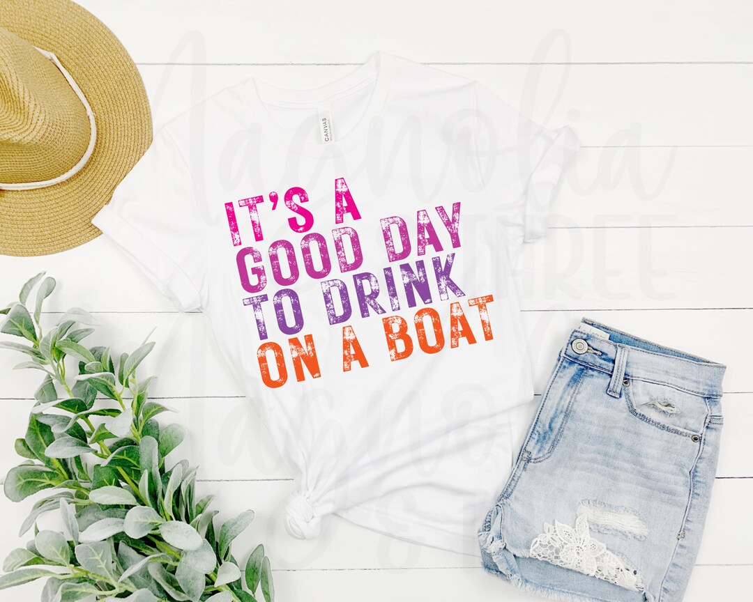 It's a Good Day to Drink on a Boat Png Etsy