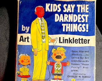 Kids Say the Darndest Things - by Art Linkletter - Illostratedb by Charles Schultz, Introduction by Walt Disney _ free Shipping