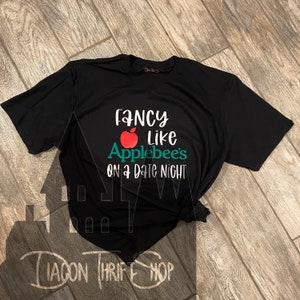 Fancy like Applebees on a date night shirt, song inspired shirt