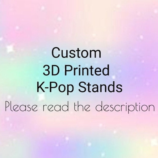 Custom 3D printed kpop Stands