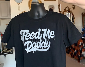 Feed Me Daddy Crop Top