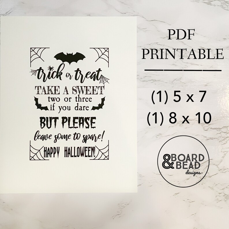 May include: Printable Halloween sign with a black bat and spiderweb design. The sign reads "trick or treat take a sweet two or three if you dare but please leave some to spare! Happy Halloween!" The sign is available in two sizes: 5x7 inches and 8x10 inches.
